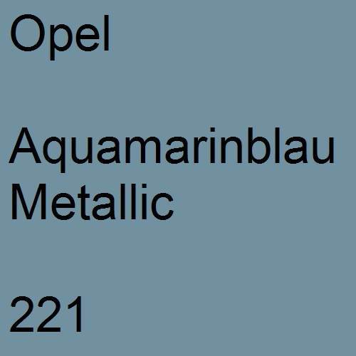 Opel, Aquamarinblau Metallic, 221.